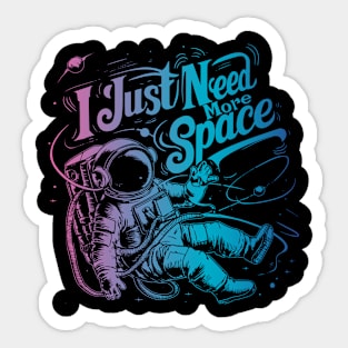 I Just Need More Space Sticker